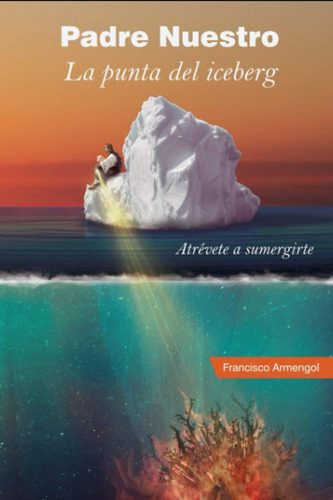 Libro: Padre Nuestro: La Punta Del Iceberg (spanish Edition)