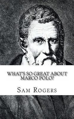 Libro What's So Great About Marco Polo? - Sam Rogers