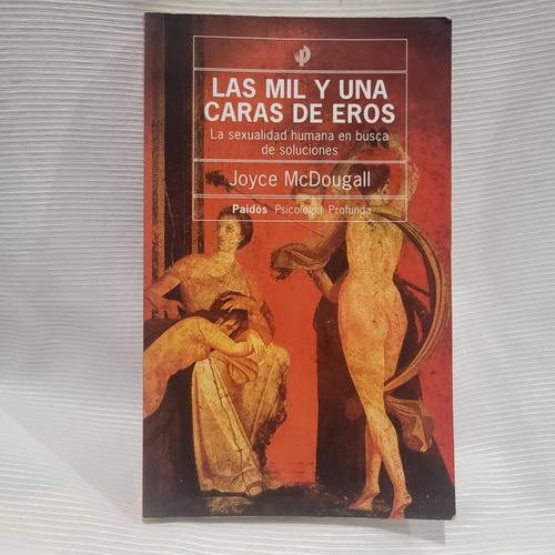 La Mil Y Una Cara De Eros Sexualidad Joyce Mcdougall Paidos