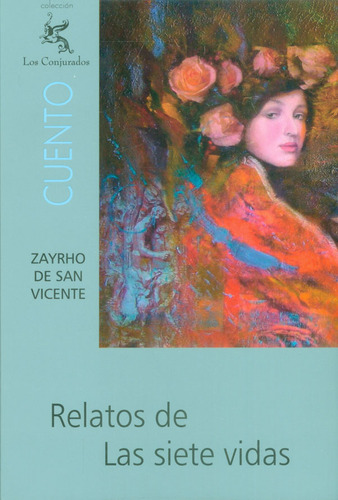 Relatos de Las siete vidas, de Zayrho de San Vicente. Serie 9589233733, vol. 1. Editorial Codice Producciones Limitada, tapa blanda, edición 2017 en español, 2017