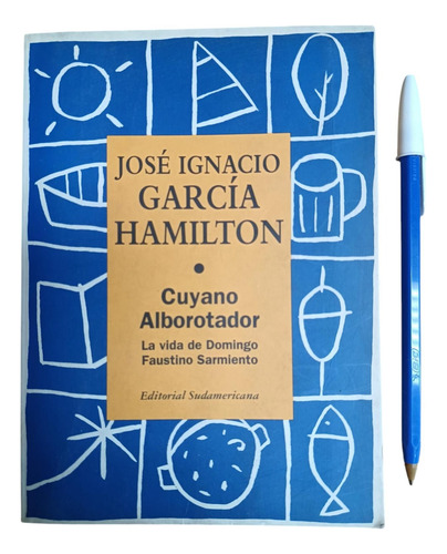 Cuyano Alborotador Vida De Sarmiento García Hamilton (Usado)