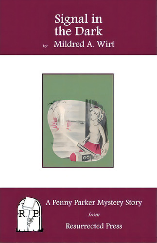 Signal In The Dark, De Mildred A Wirt. A Penny Parker Mystery Story, Vol. 1. Editorial Resurrected Press, Tapa Blanda En Inglés