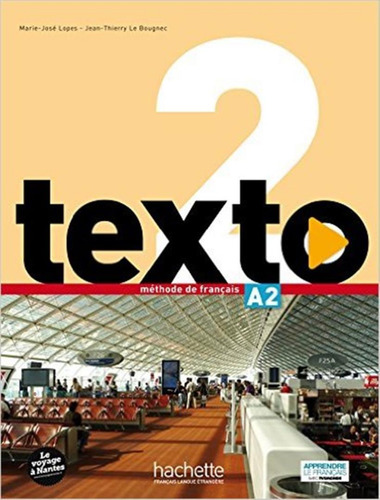 Texto 2 livre de l´eleve + DVD-rom + Manuel numerique eleve (A2), de Bougnec, Jean-Thierry Le. Editorial Hachette Franca, capa mole em francês, 2016