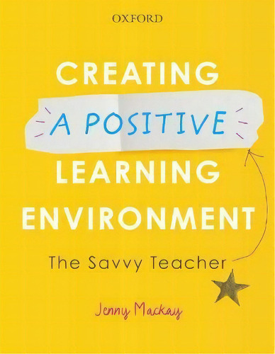 Creating A Positive Learning Environment : The Savvy Teacher, De Jenny Mackay. Editorial Oxford University Press Australia, Tapa Blanda En Inglés