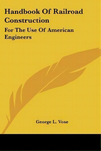 Handbook Of Railroad Construction, De George Leonard Vose. Editorial Kessinger Publishing, Tapa Blanda En Inglés