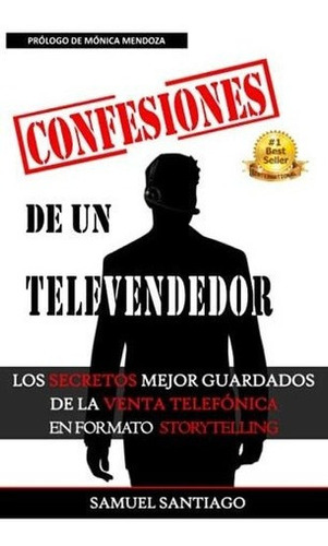 Confesiones De Un Televendedor Los Secretos Mejor.., de Santiago, Sam. Editorial Independently Published en español