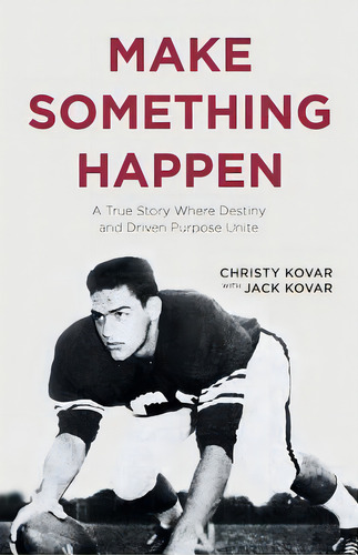 Make Something Happen: A True Story Where Destiny And Driven Purpose Unite, De Kovar, Christy. Editorial Ctr Street, Tapa Blanda En Inglés
