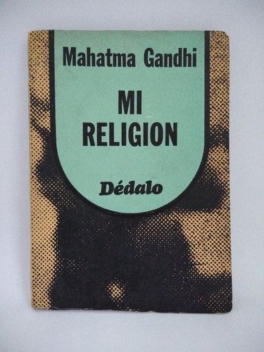 Mí Religión. Dédalo. Mahatma Gandhi. El Gráfico/ Impresores