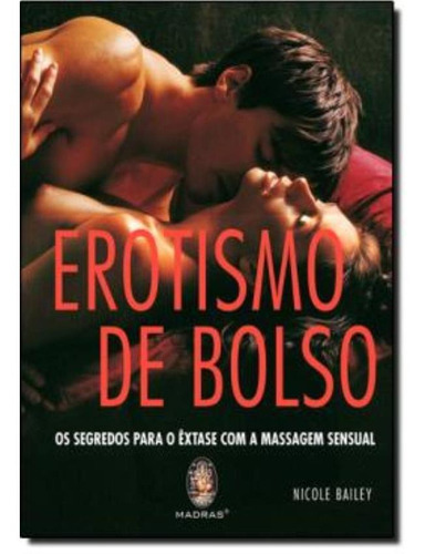 Erotismo De Bolso - Os Segredos Para O Extase Com A Massag