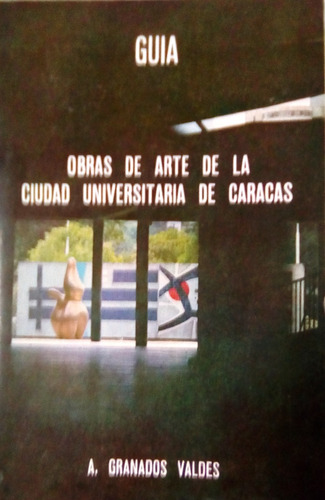 Guía Obras De Arte De La Ciudad Universitaria De Caracas