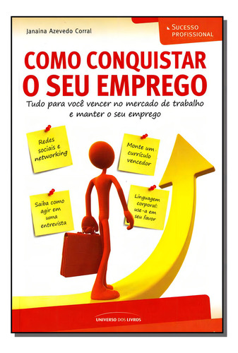 Como Conquistar O Seu Emprego, De Janaina Azevedo Corral. Editora Universo Dos Livros, Capa Dura Em Português