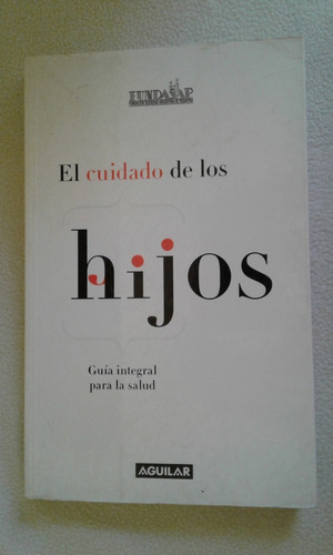 El Cuidado De Los Hijos-guia Integral P/la Salud-aguilar-