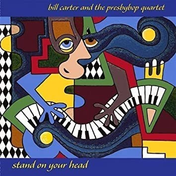 Carter Bill & Presbybop Quartet Stand On Your Head Cd