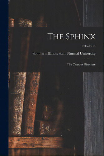 The Sphinx: The Campus Directory; 1945-1946, De Southern Illinois State Normal Univer. Editorial Hassell Street Pr, Tapa Blanda En Inglés