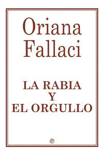 La Rabia Y El Orgullo, De Fallaci, Oriana. Editorial La Esfera De Los Libros, S.l., Tapa Blanda En Español