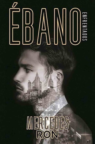 Libro - Ébano - Enfrentados 2 - Mercedes Ron - Montena