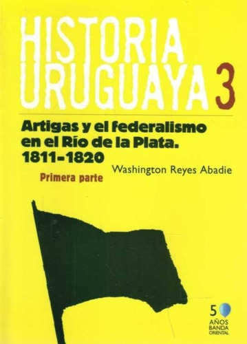 Historia Uruguaya. Tomo 3. Primera Parte.1811-1820