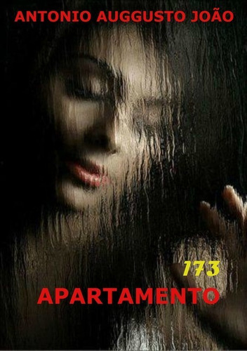 Apartamento 173, De Antonio Auggusto João. Série Não Aplicável, Vol. 1. Editora Clube De Autores, Capa Mole, Edição 1 Em Português, 2014