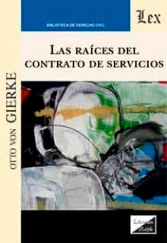 Las Raíces Del Contrato De Servicios, De Otto Von Gierke. Editorial Olejnik, Tapa Blanda En Español, 2020