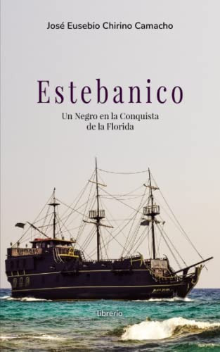 Estebanico Un Negro En La Conquista De La Florida