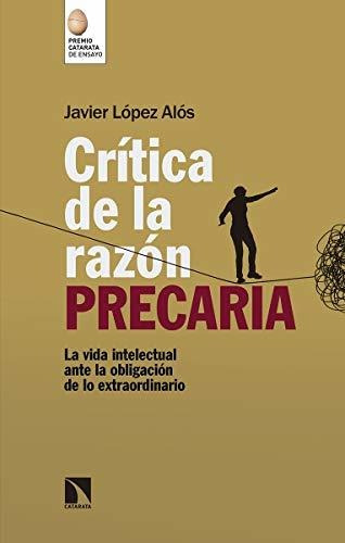 Libro Critica De La Razon Precaria La Vida Intelectual Ante