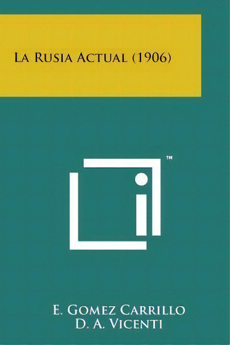 La Rusia Actual (1906), De E Gomez Carrillo. Editorial Literary Licensing Llc, Tapa Blanda En Español