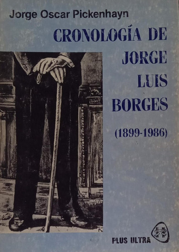Cronología De Jorge Luis Borges Jorge Oscar Pickenhayn  