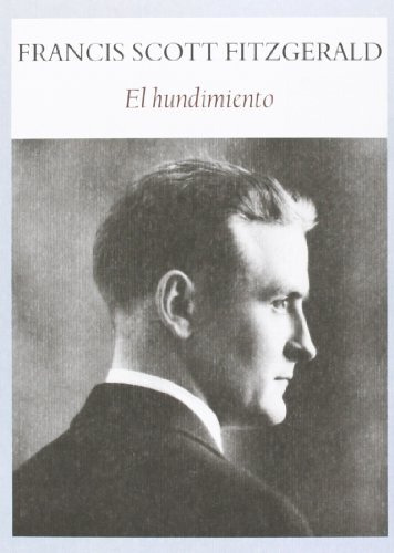 El Hundimiento, De Francis Scott Fiztgerald. Editorial Funambulista, Tapa Blanda, Edición 1 En Español, 2013