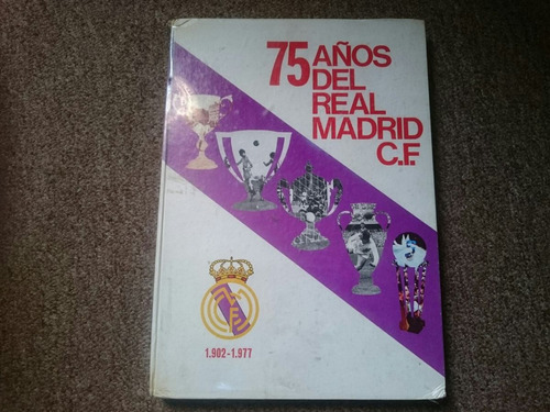 Libro 75 Años Del Real Madrid C.f 1902-1977