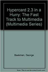 Hypercard 23 In A Hurry The Fast Track To Multimedia (multim