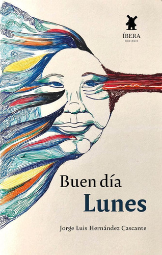 Libro: Buen Dia Lunes. Jorge Luis Hernandez Cascante. Ibera 
