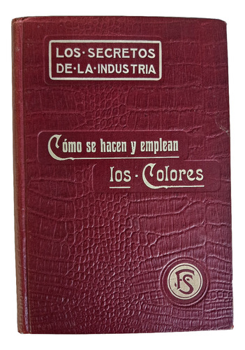 Como Se Hacen Y Emplean Los Colores - Eduardo De Miquel 1910