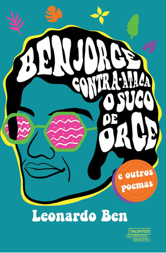 Ben Jorge contra-ataca o suco de orge e outros poemas, de Ben, Leonardo. Novo Século Editora e Distribuidora Ltda., capa mole em português, 2018