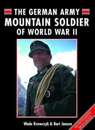 The German Army Mountain Soldier Of World War Ii - Wade&-.