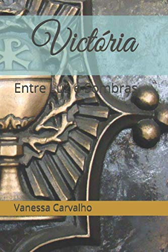 Victória: Entre Luz E Sombras (cristadelfianos)