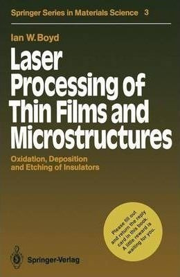 Laser Processing Of Thin Films And Microstructures : Oxid...