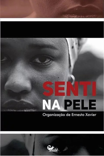 Senti na pele, de  Xavier, Ernesto. Malê Editora e Produtora Cultural Ltda, capa mole em português, 2017