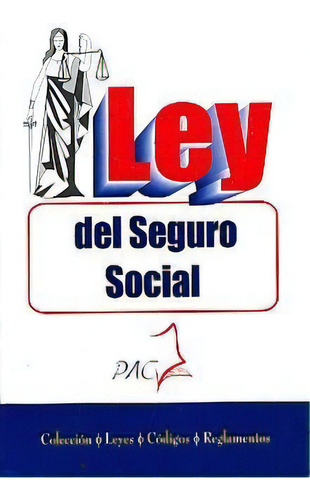 Ley Del Seguro Social, De Editorial Pac. Editorial Pac (publicaciones Administrativas Y Contables Juridicas), Tapa Blanda En Español, 2012
