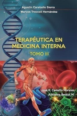 Terapeutica En Medicina Interna Tomo Iii - Dr Jose Agustin C