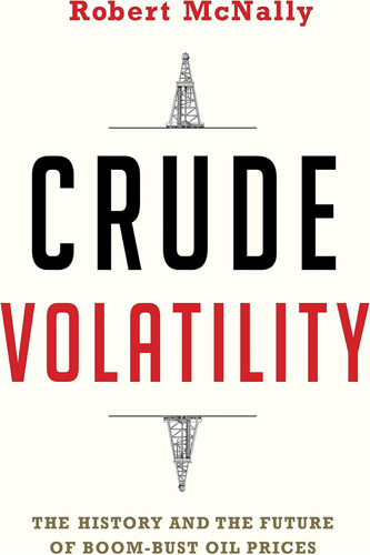Libro: Crude Volatility: The History And The Future Of Boom-