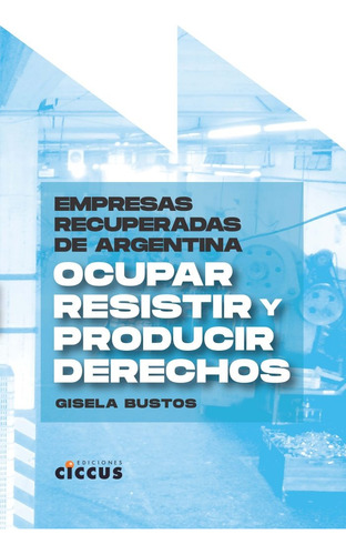 Empresas Recuperadas De Argentina - Bustos, Gisela