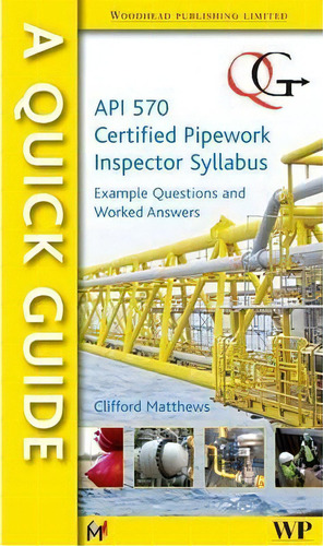 A Quick Guide To Api 570 Certified Pipework Inspector Sylla, De Clifford Matthews. Editorial Elsevier Science & Technology En Inglés