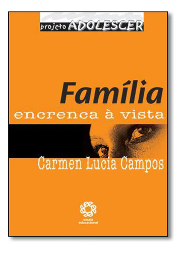 Família: Encrenca À Vista, de CARMEN LUCIA CAMPOS. Editorial ESCALA EDUCACIONAL - FILIAL SP - ESCALA ED, tapa mole en português
