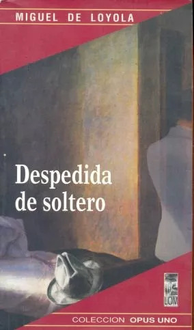 Miguel De Loyola: Despedida De Soltero