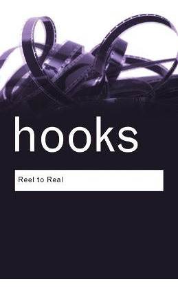 Reel To Real - Bell Hooks