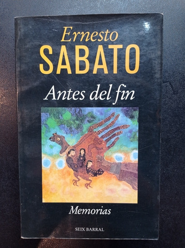 Antes Del Fin - Ernesto Sabato - Seix Barral