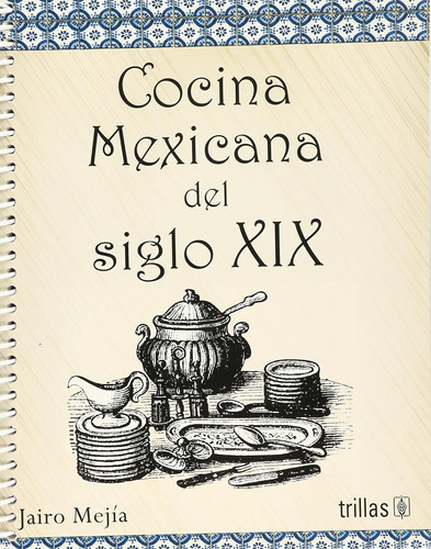 Libro: Cocina Mexicana Del Xix Mexican Cooking Of The Xix
