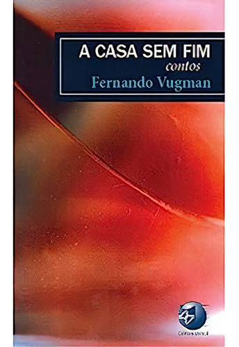 Casa Sem Fim, A: Contos, De Fernando Vugman. Editora Unisul, Capa Dura Em Português