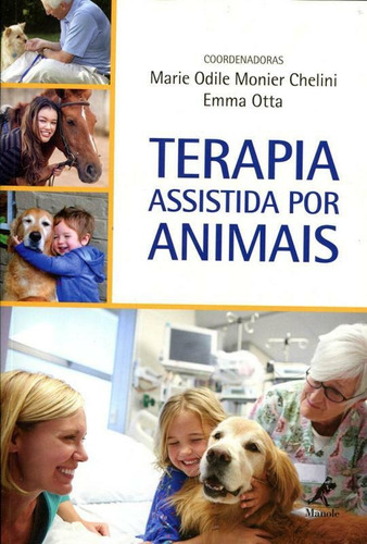 Terapia assistida por animais, de (Coordenador ial) Chelini, Marie Odile Monier/ (Coordenador ial) Otta, Emma. Editora Manole LTDA, capa mole em português, 2015