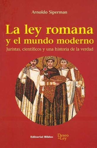 Ley Romana Y El Mundo Moderno.la///juristas,cientificos Y Un